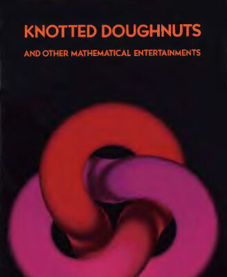خرید و دانلود نسخه کامل کتاب Knotted doughnuts and other mathematical entertainments