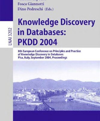 خرید و دانلود نسخه کامل کتاب Knowledge discovery in databases: PKDD 2004: 8th European Conference on Principles and Practice of Knowledge Discovery in Databases, Pisa, Italy, September 20-24, 2004: proceedings