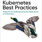 خرید و دانلود نسخه کامل کتاب Kubernetes Best Practices: Blueprints for Building Successful Applications on Kubernetes