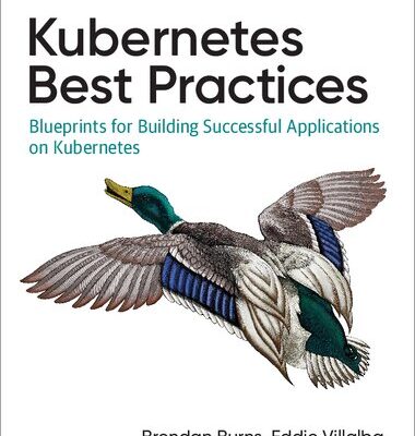 خرید و دانلود نسخه کامل کتاب Kubernetes Best Practices: Blueprints for Building Successful Applications on Kubernetes