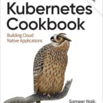 خرید و دانلود نسخه کامل کتاب Kubernetes Cookbook: Building Cloud Native Applications, 2nd Edition