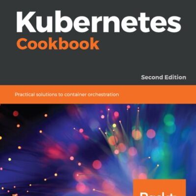 خرید و دانلود نسخه کامل کتاب Kubernetes Cookbook: Practical solutions to container orchestration