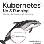 خرید و دانلود نسخه کامل کتاب Kubernetes Up & Running: Dive into the Future of Infrastructure