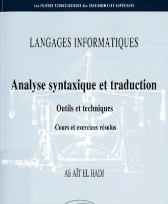 خرید و دانلود نسخه کامل کتاب Langages Informatiques. Analyse Syntaxique et Traduction. Outils et Techniques. Cours et Exercices Corrigés Niveau B