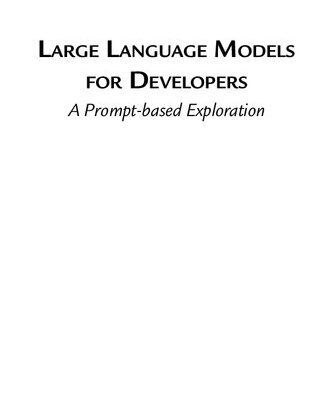 خرید و دانلود نسخه کامل کتاب Large Language Models for Developers: A Prompt-based Exploration