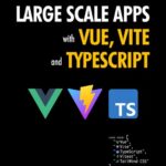 خرید و دانلود نسخه کامل کتاب Large Scale Apps with Vue, Vite and TypeScript