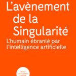 خرید و دانلود نسخه کامل کتاب L’avènement de la singularité : l’humain ébranlé par l’intelligence artificielle