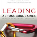 خرید و دانلود نسخه کامل کتاب Leading Across Boundaries: Creating Collaborative Agencies in a Networked World, 2nd Edition