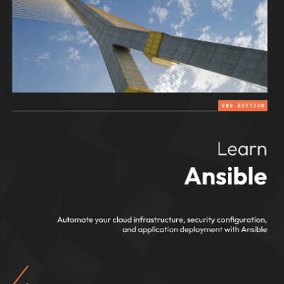 خرید و دانلود نسخه کامل کتاب Learn Ansible: Automate your cloud infrastructure, security configuration and application deployment with Ansible, 2nd Ed