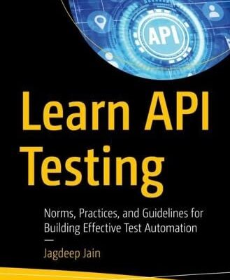 خرید و دانلود نسخه کامل کتاب Learn API Testing: Norms, Practices, and Guidelines for Building Effective Test Automation