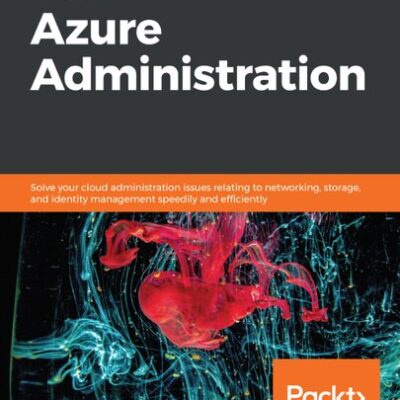 خرید و دانلود نسخه کامل کتاب Learn Azure Administration: Solve your cloud administration issues relating to networking, storage, and identity management speedily and efficiently