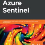 خرید و دانلود نسخه کامل کتاب Learn Azure Sentinel: Integrate Azure security with artificial intelligence to build secure cloud systems
