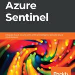 خرید و دانلود نسخه کامل کتاب Learn Azure Sentinel: Integrate Azure security with artificial intelligence to build secure cloud systems