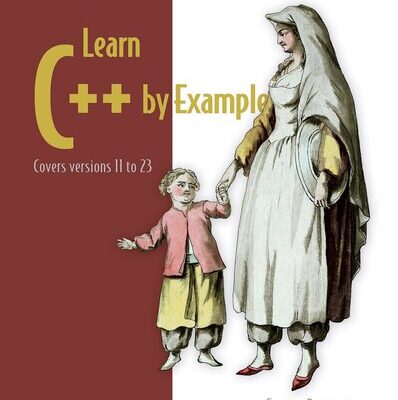 خرید و دانلود نسخه کامل کتاب Learn C++ by Example: Covers versions 11 to 23