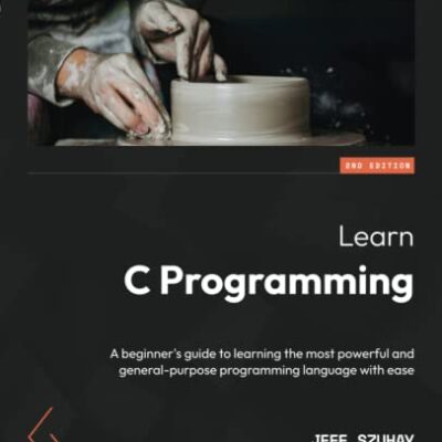 خرید و دانلود نسخه کامل کتاب Learn C Programming: A beginner’s guide to learning the most powerful and general-purpose programming language with ease
