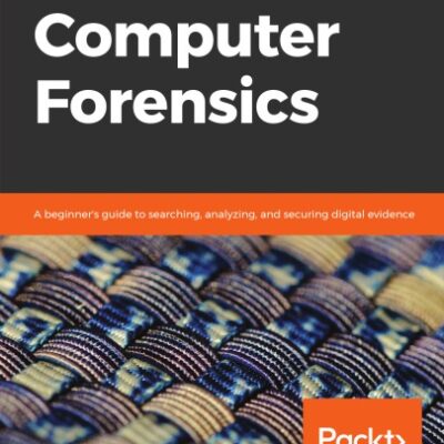 خرید و دانلود نسخه کامل کتاب Learn Computer Forensics: A beginner’s guide to searching, analyzing, and securing digital evidence