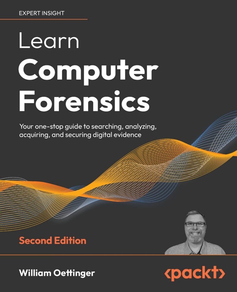 خرید و دانلود نسخه کامل کتاب Learn Computer Forensics: Your one-stop guide to searching, analyzing, acquiring, and securing digital evidence, 2nd Edition