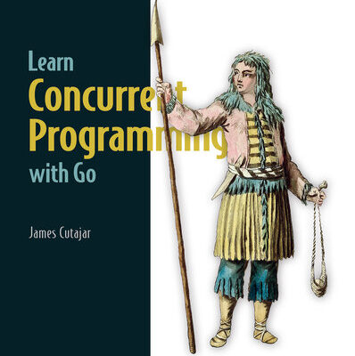 خرید و دانلود نسخه کامل کتاب Learn Concurrent Programming with Go (Final)