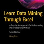 خرید و دانلود نسخه کامل کتاب Learn Data Mining Through Excel: A Step-by-Step Approach for Understanding Machine Learning Methods, 2nd Edition