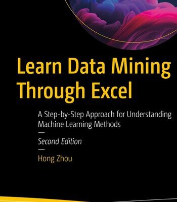 خرید و دانلود نسخه کامل کتاب Learn Data Mining Through Excel: A Step-by-Step Approach for Understanding Machine Learning Methods, 2nd Edition