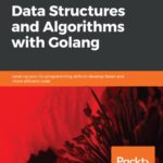 خرید و دانلود نسخه کامل کتاب Learn Data Structures and Algorithms with Golang: Level up your Go programming skills to develop faster and more efficient code