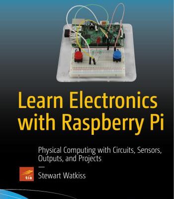 خرید و دانلود نسخه کامل کتاب Learn Electronics with Raspberry Pi: Physical Computing with Circuits, Sensors, Outputs, and Projects