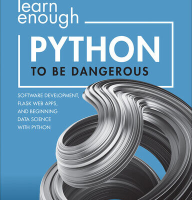 خرید و دانلود نسخه کامل کتاب Learn Enough Python to Be Dangerous: Software Development, Flask Web Apps, and Beginning Data Science with Python