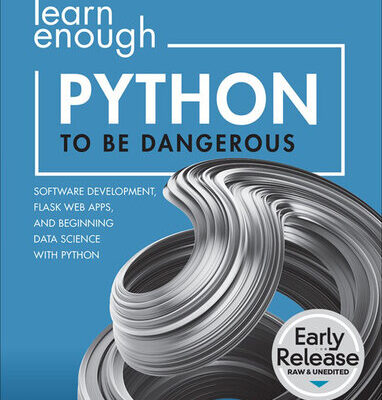 خرید و دانلود نسخه کامل کتاب Learn Enough Python to Be Dangerous: Software Development, Flask Web Apps, and Beginning Data Science with Python