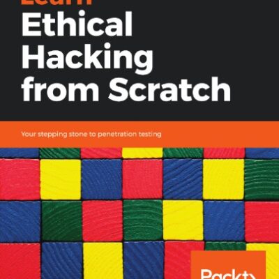 خرید و دانلود نسخه کامل کتاب Learn Ethical Hacking From Scratch: Your Stepping Stone To Penetration Testing