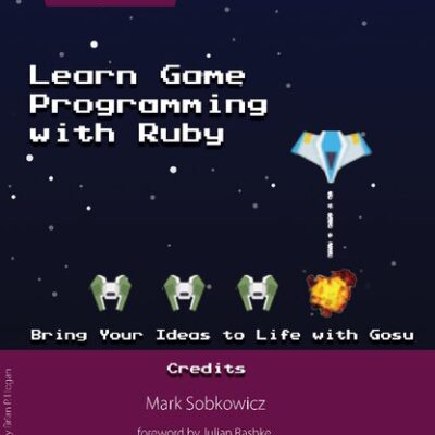 خرید و دانلود نسخه کامل کتاب Learn Game Programming with Ruby: Bring Your Ideas to Life with Gosu