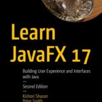 خرید و دانلود نسخه کامل کتاب Learn JavaFX 17: Building User Experience and Interfaces with Java