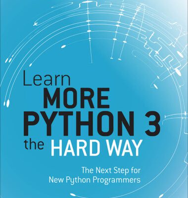 خرید و دانلود نسخه کامل کتاب Learn More Python 3 the Hard Way: The Next Step for New Python Programmers