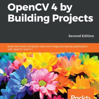 خرید و دانلود نسخه کامل کتاب Learn OpenCV 4 by Building Projects: Build real-world computer vision and image processing applications with OpenCV and C++, 2nd Edition