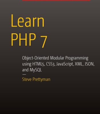 خرید و دانلود نسخه کامل کتاب Learn PHP 7: Object Oriented Modular Programming using HTML5, CSS3, JavaScript, XML, JSON, and MySQL