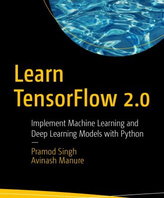 خرید و دانلود نسخه کامل کتاب Learn TensorFlow 2.0: Implement Machine Learning And Deep Learning Models With Python