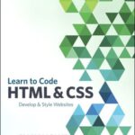 خرید و دانلود نسخه کامل کتاب Learn to Code HTML and CSS: Develop & Style Websites