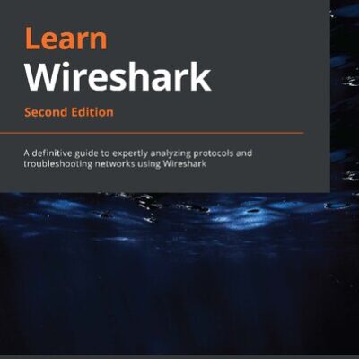خرید و دانلود نسخه کامل کتاب Learn Wireshark: A definitive guide to expertly analyzing protocols and troubleshooting networks using Wireshark