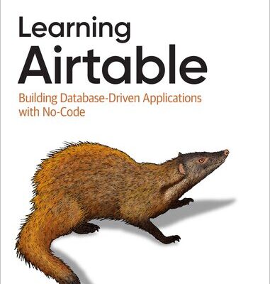 خرید و دانلود نسخه کامل کتاب Learning Airtable: Building Database-Driven Applications with No-Code