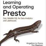 خرید و دانلود نسخه کامل کتاب Learning and Operating Presto: Fast, Reliable SQL for Data Analytics and Lakehouses