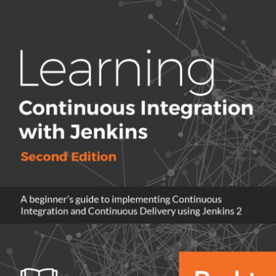 خرید و دانلود نسخه کامل کتاب Learning Continuous Integration with Jenkins: A beginner’s guide to implementing Continuous Integration and Continuous Delivery using Jenkins 2