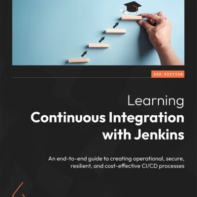 خرید و دانلود نسخه کامل کتاب Learning Continuous Integration with Jenkins : An end-to-end guide to creating operational, secure, resilient, and cost-effective CI/CD processes