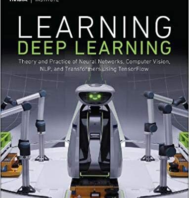 خرید و دانلود نسخه کامل کتاب Learning Deep Learning: Theory and Practice of Neural Networks, Computer Vision, NLP, and Transformers using TensorFlow