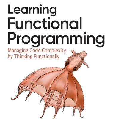 خرید و دانلود نسخه کامل کتاب Learning Functional Programming: Managing Code Complexity by Thinking Functionally