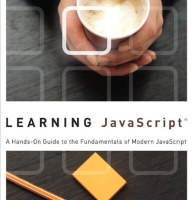 خرید و دانلود نسخه کامل کتاب Learning JavaScript: A Hands-On Guide to the Fundamentals of Modern JavaScript