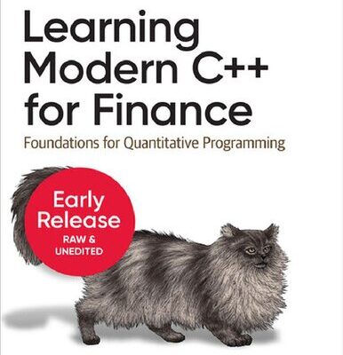 خرید و دانلود نسخه کامل کتاب Learning Modern C++ for Finance: Foundations for Quantitative Programming (Fourth Early Release)