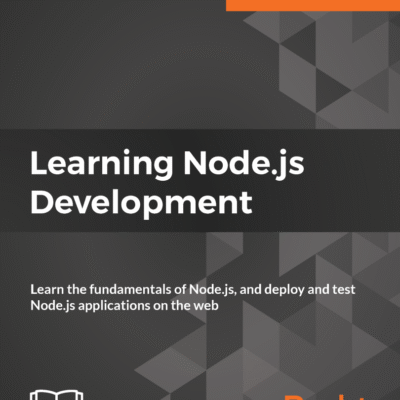 خرید و دانلود نسخه کامل کتاب Learning Node.js Development: Learn the fundamentals of Node.js, and deploy and test Node.js applications on the web