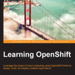خرید و دانلود نسخه کامل کتاب Learning OpenShift: Leverage the power of cloud computing using OpenShift Online to design, build, and deploy scalable applications