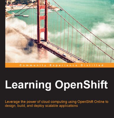 خرید و دانلود نسخه کامل کتاب Learning OpenShift: Leverage the power of cloud computing using OpenShift Online to design, build, and deploy scalable applications