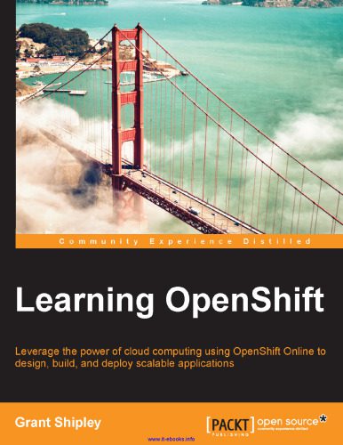خرید و دانلود نسخه کامل کتاب Learning OpenShift: Leverage the power of cloud computing using OpenShift Online to design, build, and deploy scalable applications_686e6407b3d69.jpeg خرید و دانلود نسخه کامل کتاب Learning OpenShift: Leverage the power of cloud computing using OpenShift Online to design, build, and deploy scalable applications