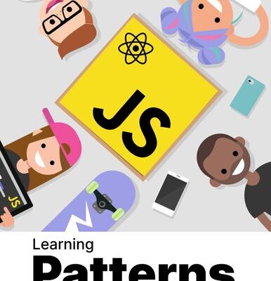 خرید و دانلود نسخه کامل کتاب Learning Patterns: Patterns for building powerful web apps with vanilla jаvascript and React (2022 Update)